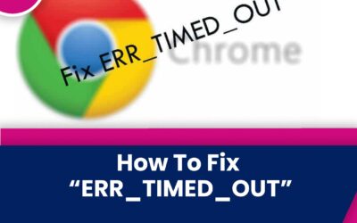 {FIXED} How To Fix “ERR_TIMED_OUT” Error Code In 2022
