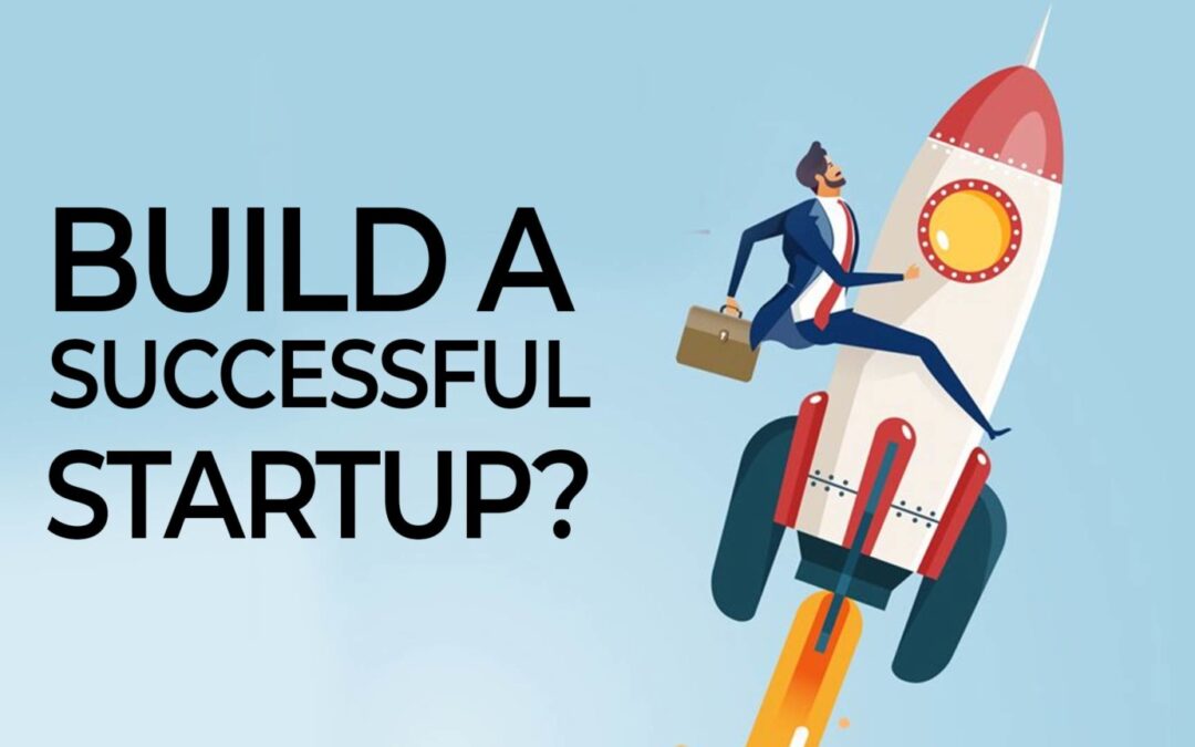10 Realistic Tips to Build a Successful Startup