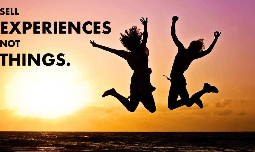 Why Experiences Sell Better Than Products