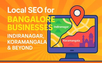 Local SEO for Bangalore Businesses: How to Dominate Search in Indiranagar, Koramangala & Beyond