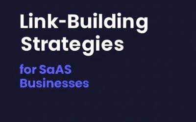 Link-Building Strategies for SaaS Businesses