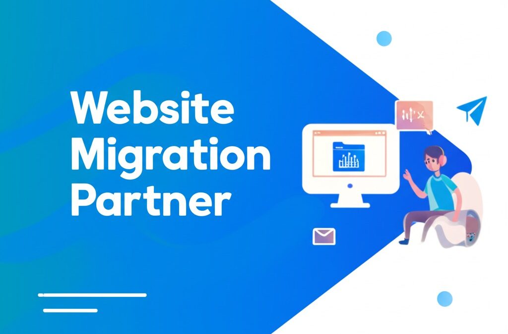 How to Choose the Right Website Migration Partner (Before You Lose Traffic)