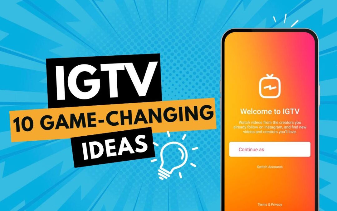 10 Game-Changing IGTV Ideas That’ll Boost Your Engagement
