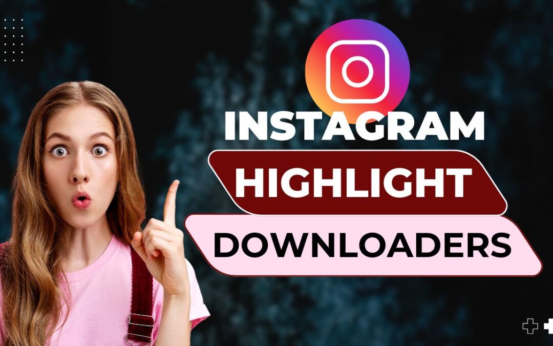 10 Powerful Instagram Highlight Downloaders That Actually Work