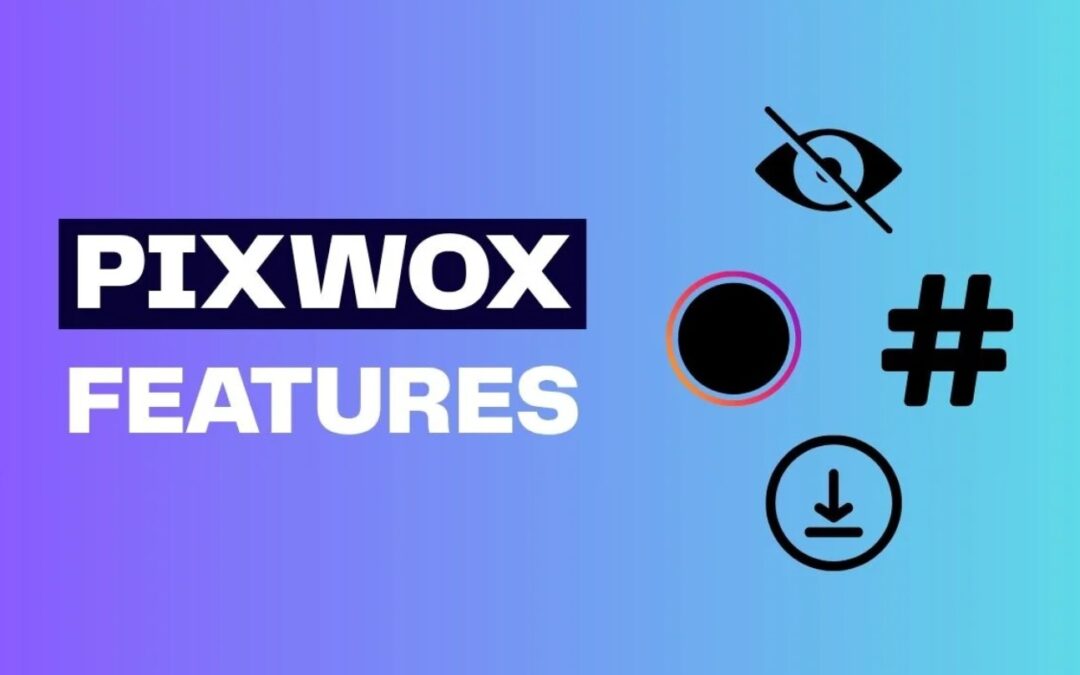 5 Powerful Pixwox Features You Must Know