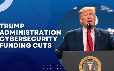 5 Things to Know About Trump Administration Cybersecurity Funding Cuts