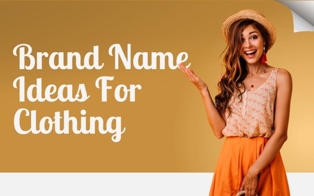 101 Powerful Brand Name Ideas For Clothing That Instantly Attract Customers