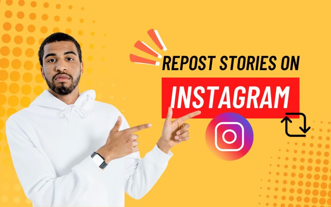 5 Genius Ways to Repost Stories on Instagram That Most People Don’t Know