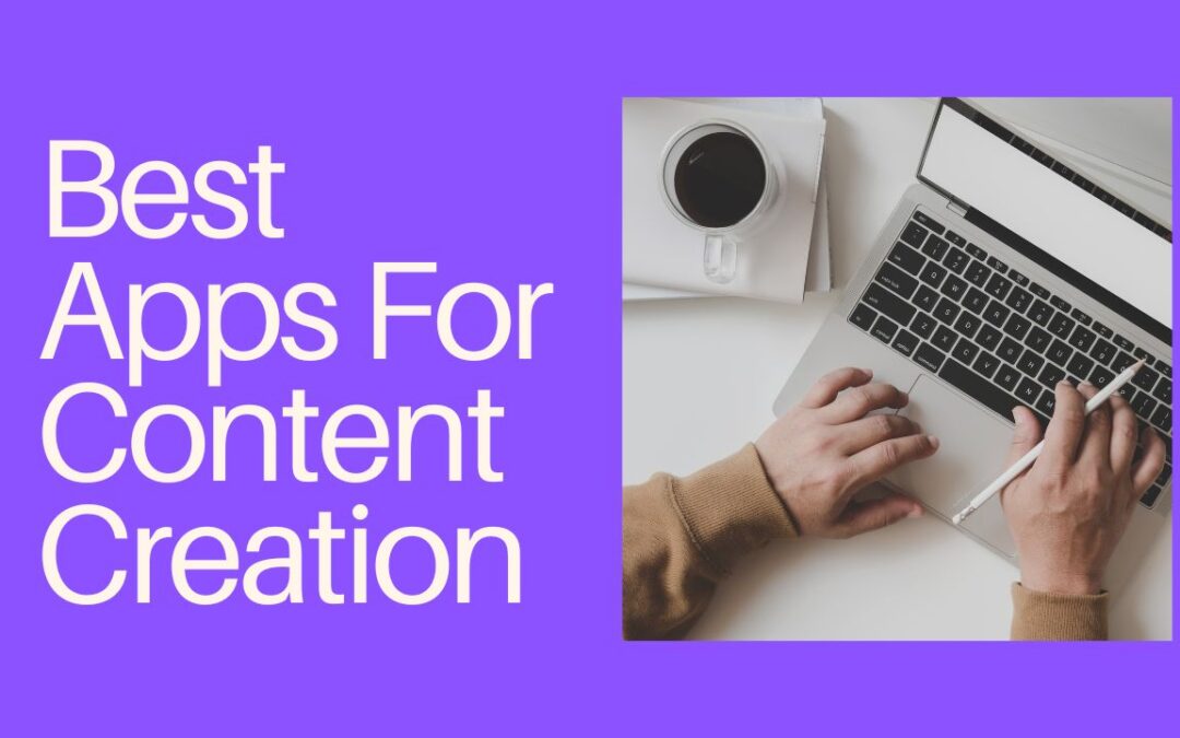 10 Game-Changing Apps for Content Creation You’ll Wish You Knew Sooner