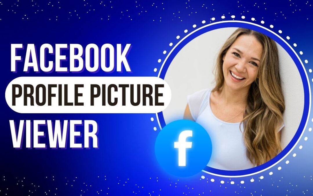 5 Best Ways to Instantly View Facebook Profile Pictures in Full Size