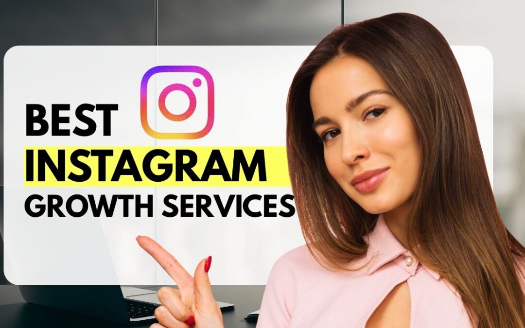 7 Best Instagram Growth Services That Actually Work
