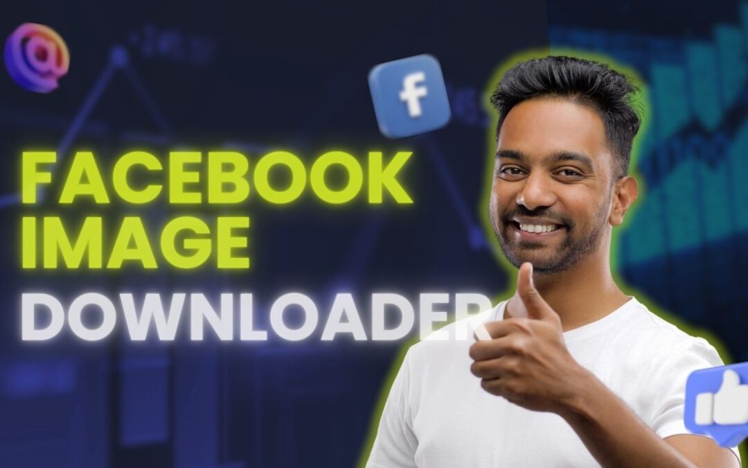 7 Powerful Facebook Image Downloader Tools You’ll Wish You Knew Earlier