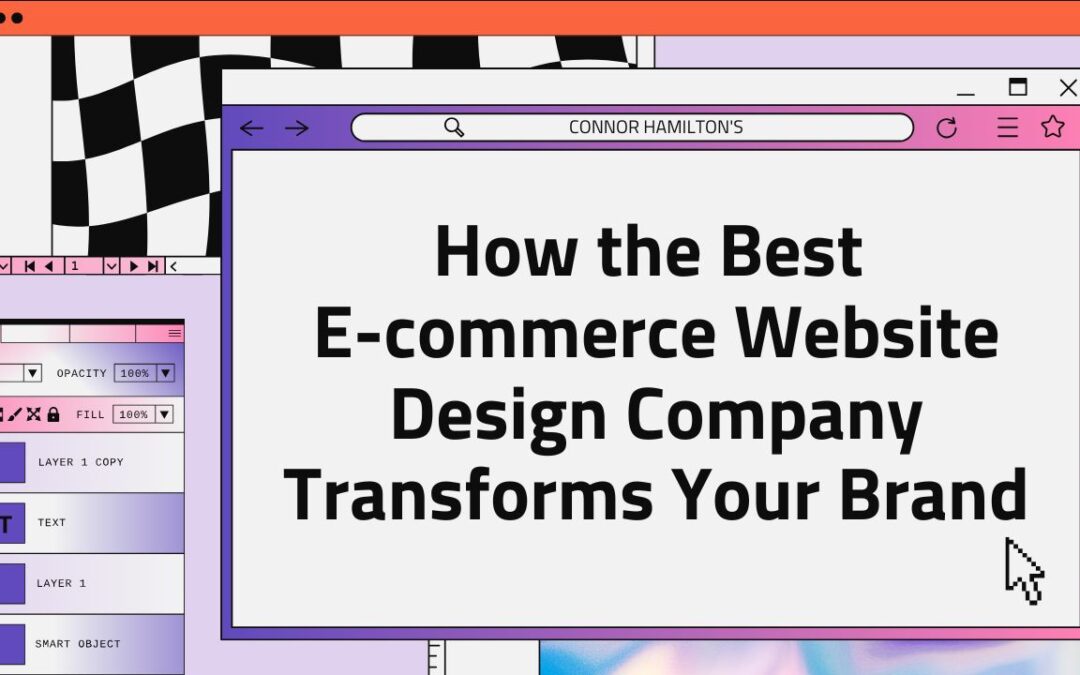 How the Best E-commerce Website Design Company Transforms Your Brand?