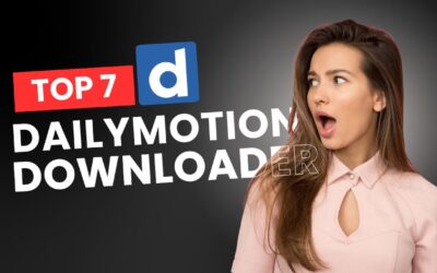 7 Powerful Dailymotion Downloaders You Need to Try Today