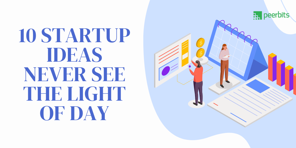 why 9 out of 10 startup ideas never see the light of day