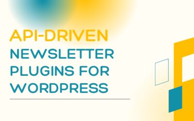 Technical Deep Dive: API-Driven Newsletter Plugins for WordPress