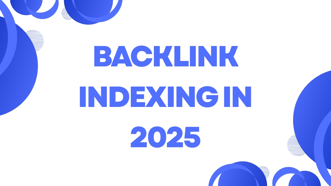 Backlink Indexing in 2025