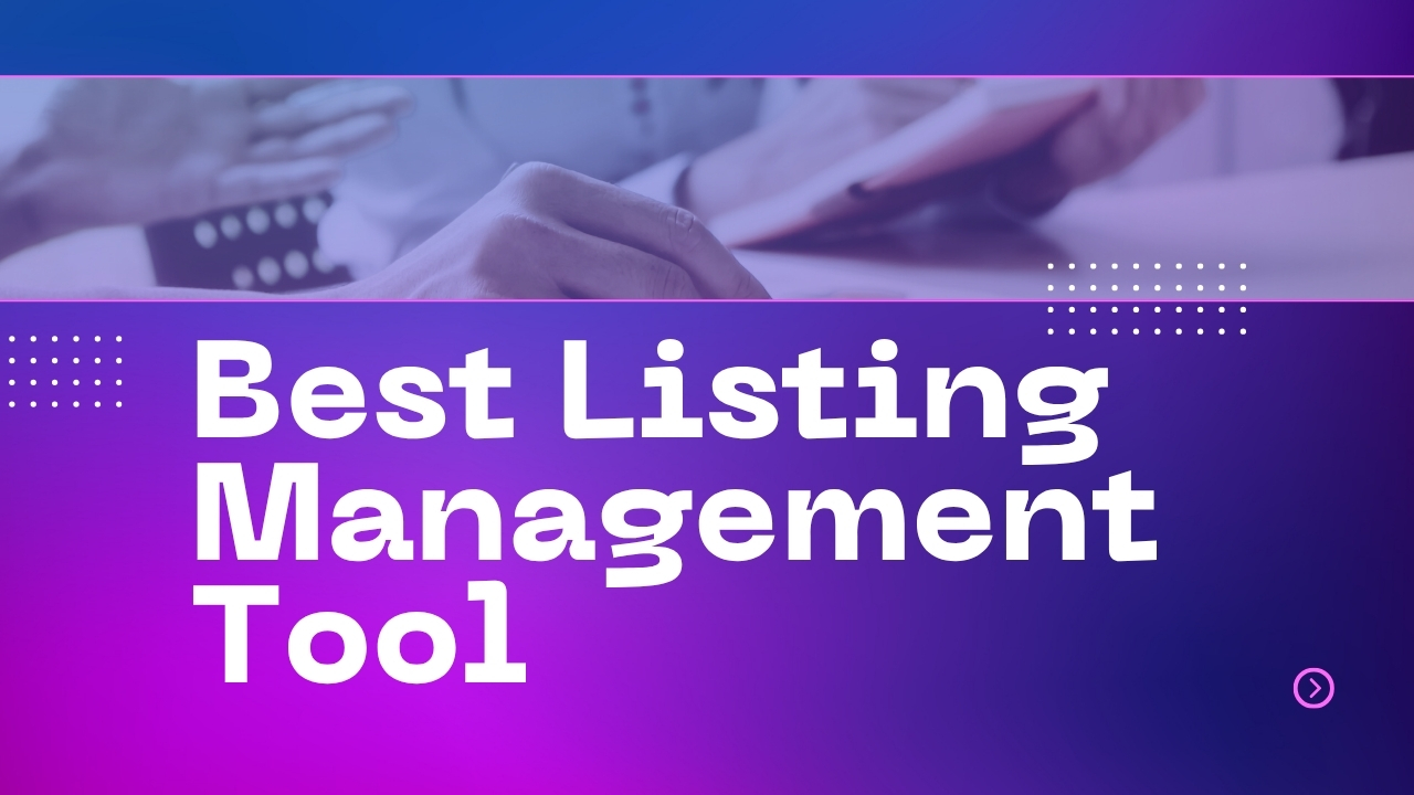 Best Listing Management Tool