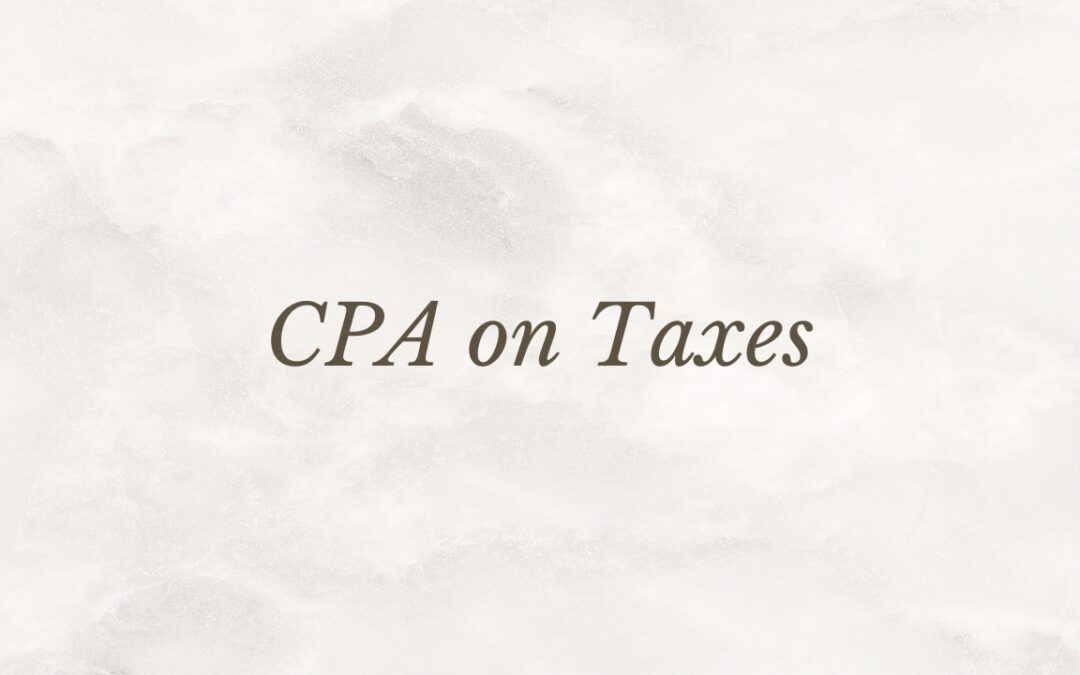Why Working with a CPA on Taxes Can Save You Money and Reduce Risk