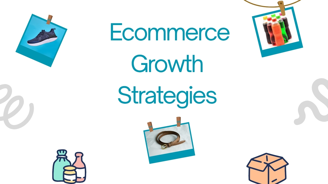 Ecommerce Growth Strategies