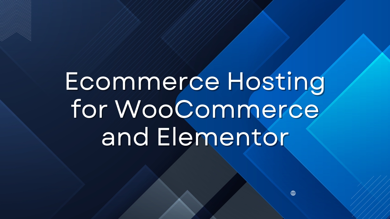 Ecommerce Hosting for WooCommerce and Elementor