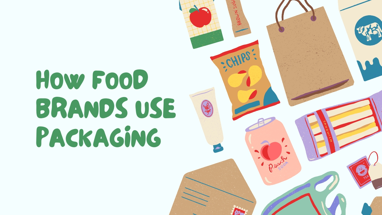 How Food Brands Use Packaging