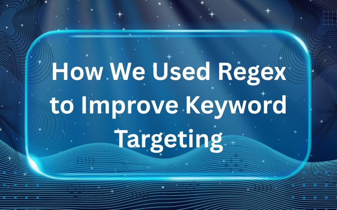 How We Used Regex to Improve Keyword Targeting