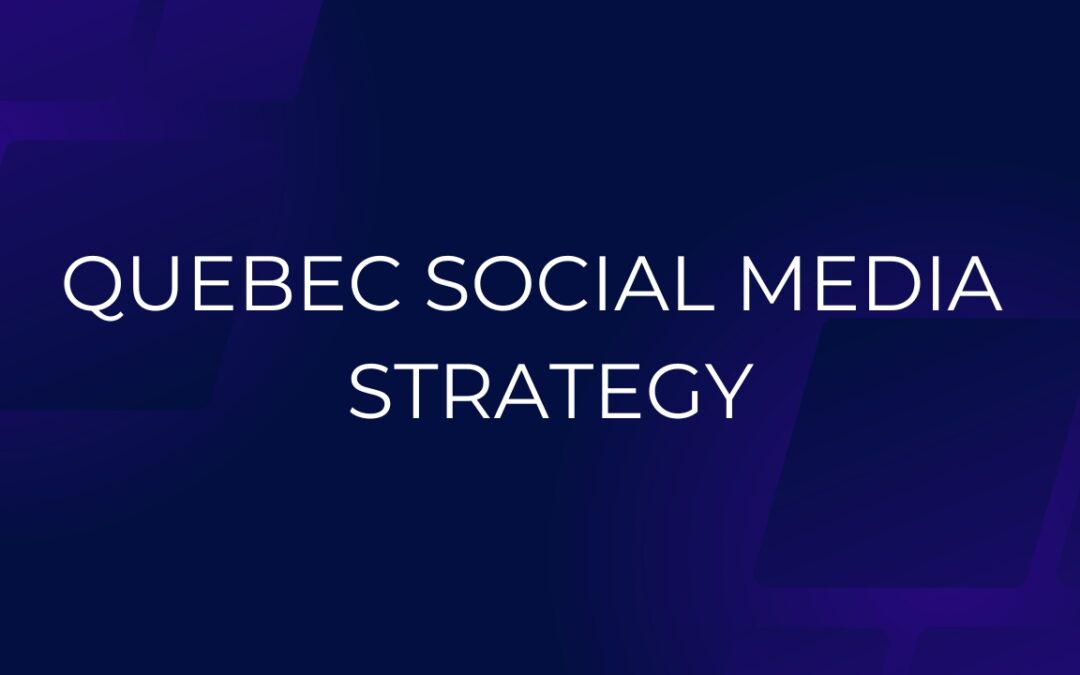 Why Quebec Businesses Need a Different Social Media Strategy (And How to Get It Right)