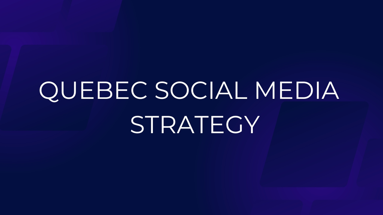 Quebec social media strategy