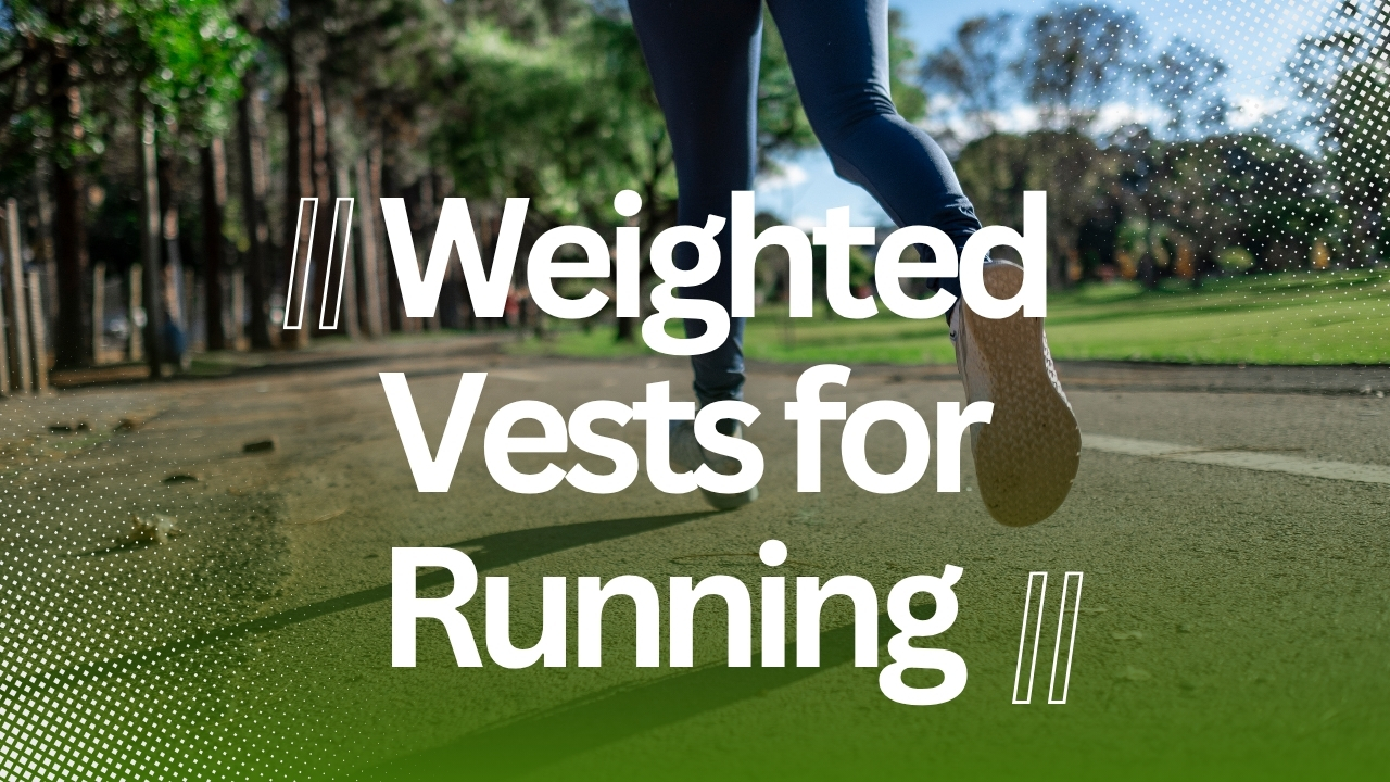 Weighted Vests for Running