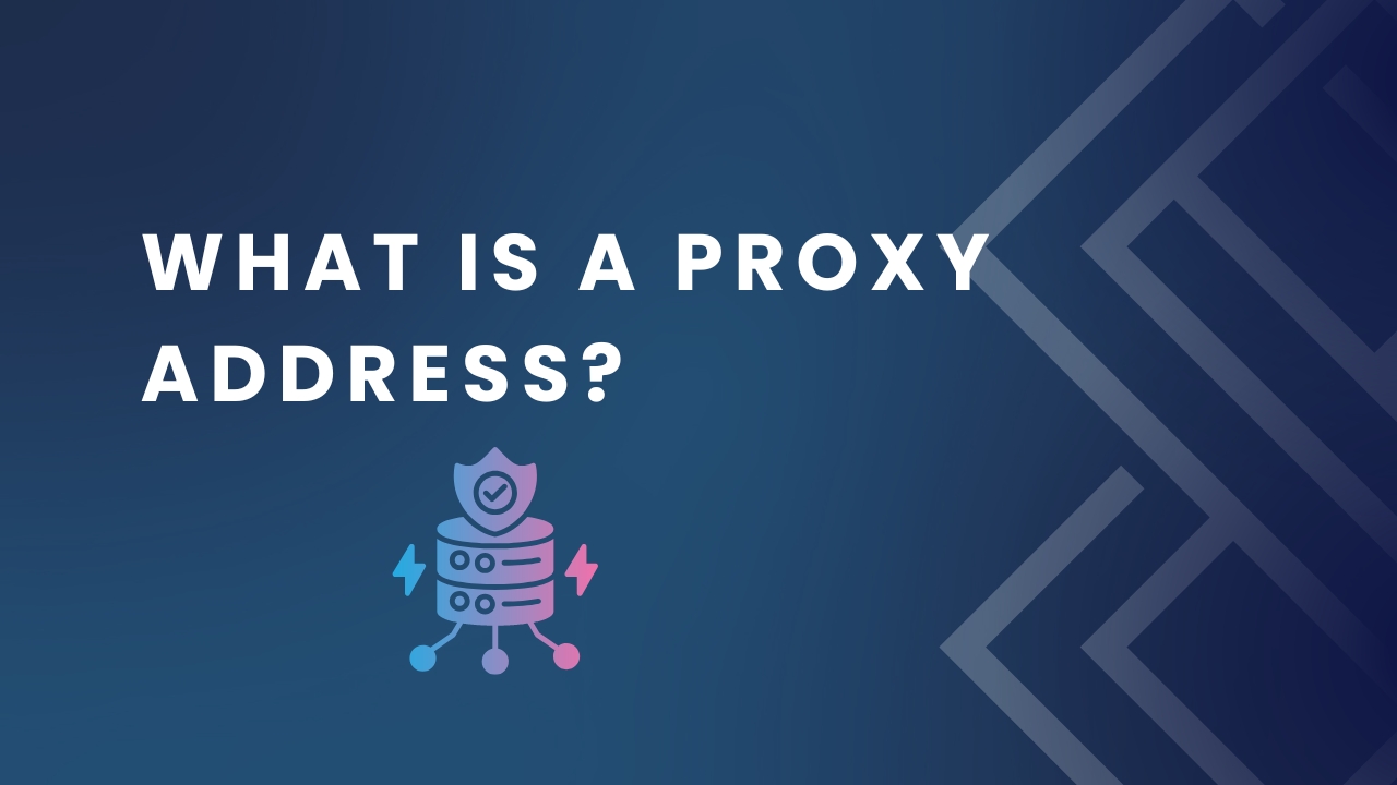 What Is a Proxy Address
