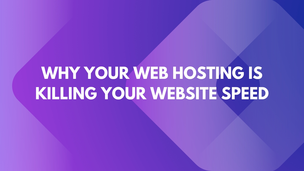 Why Your Web Hosting Is Killing Your Website Speed