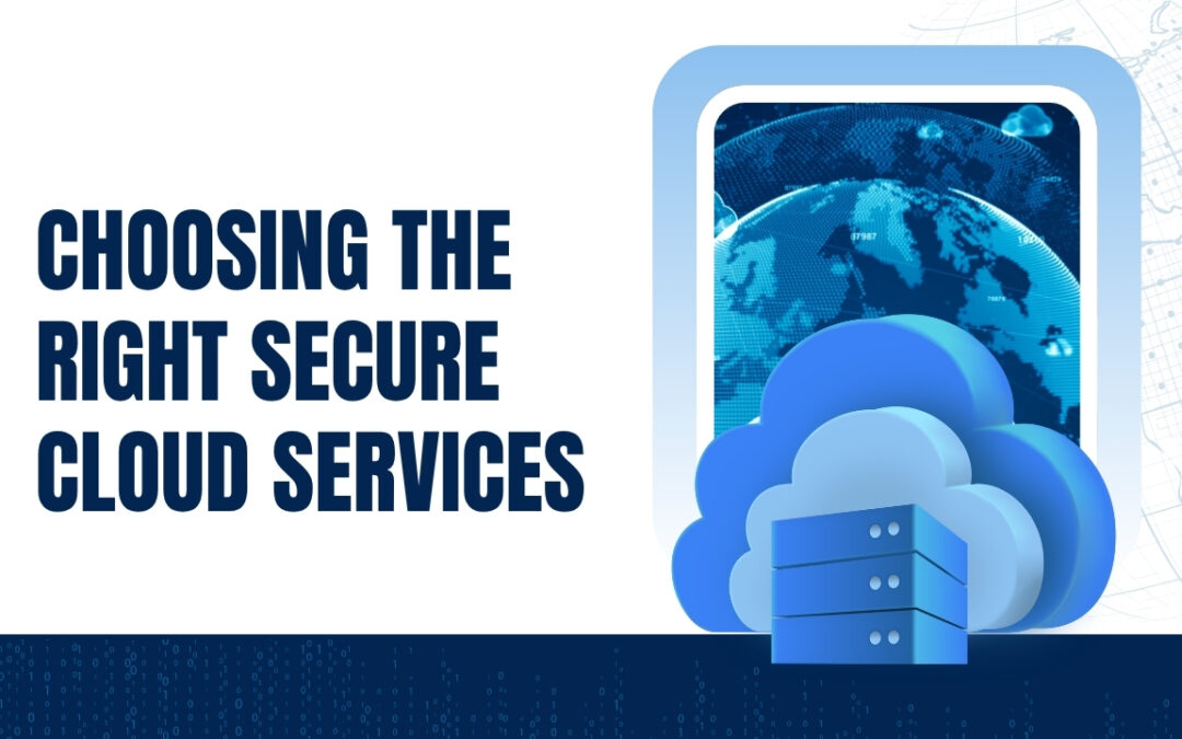 5 Tips And Considerations When Choosing The Right Secure Cloud Services