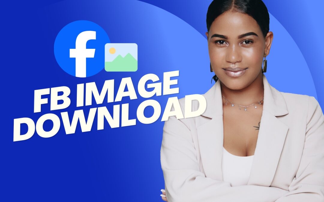 FB Image Download: 7 Powerful Tools (No Login Needed)