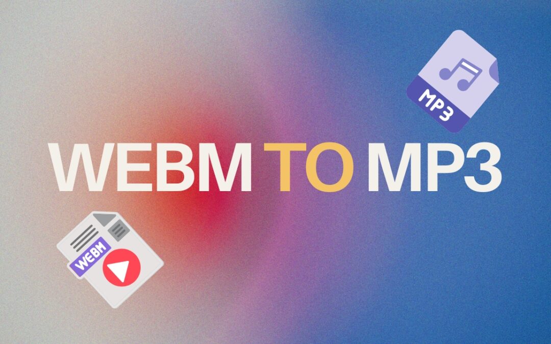 7 Best WebM to MP3 Converters You’ll Wish You Found Sooner