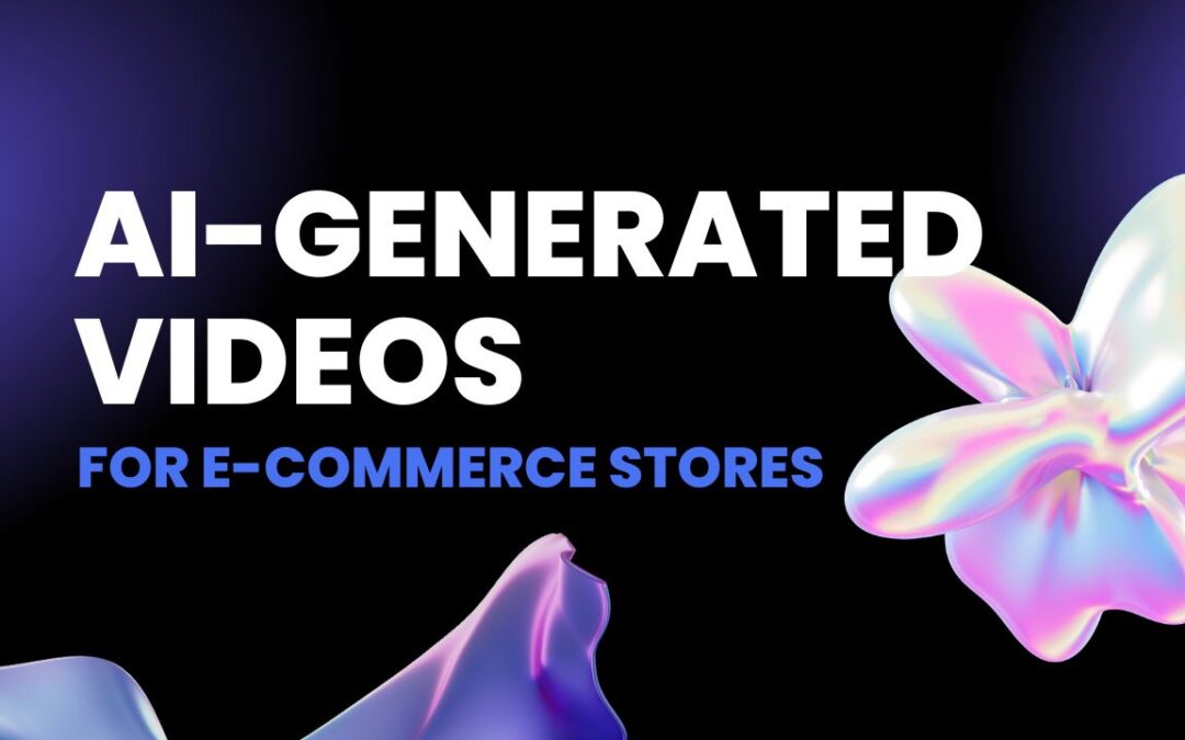 Why AI-Generated Videos Are Essential for E-Commerce Stores