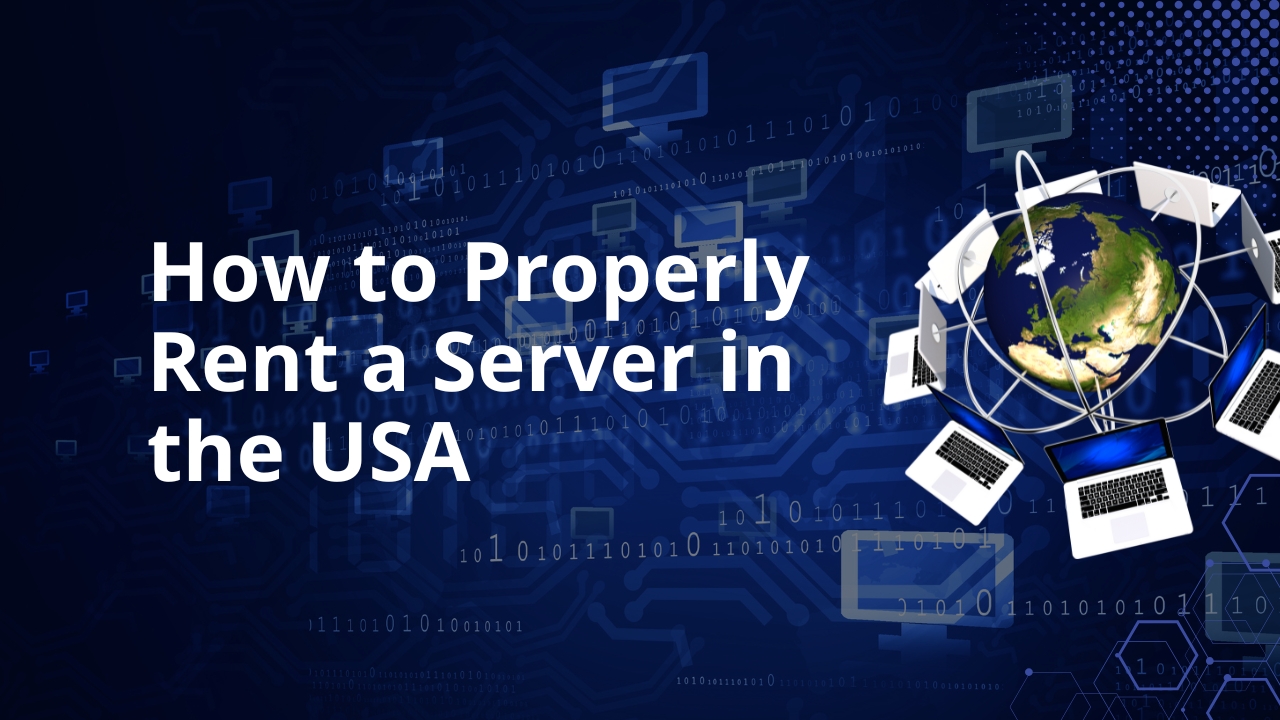 How to Properly Rent a Server in the USA