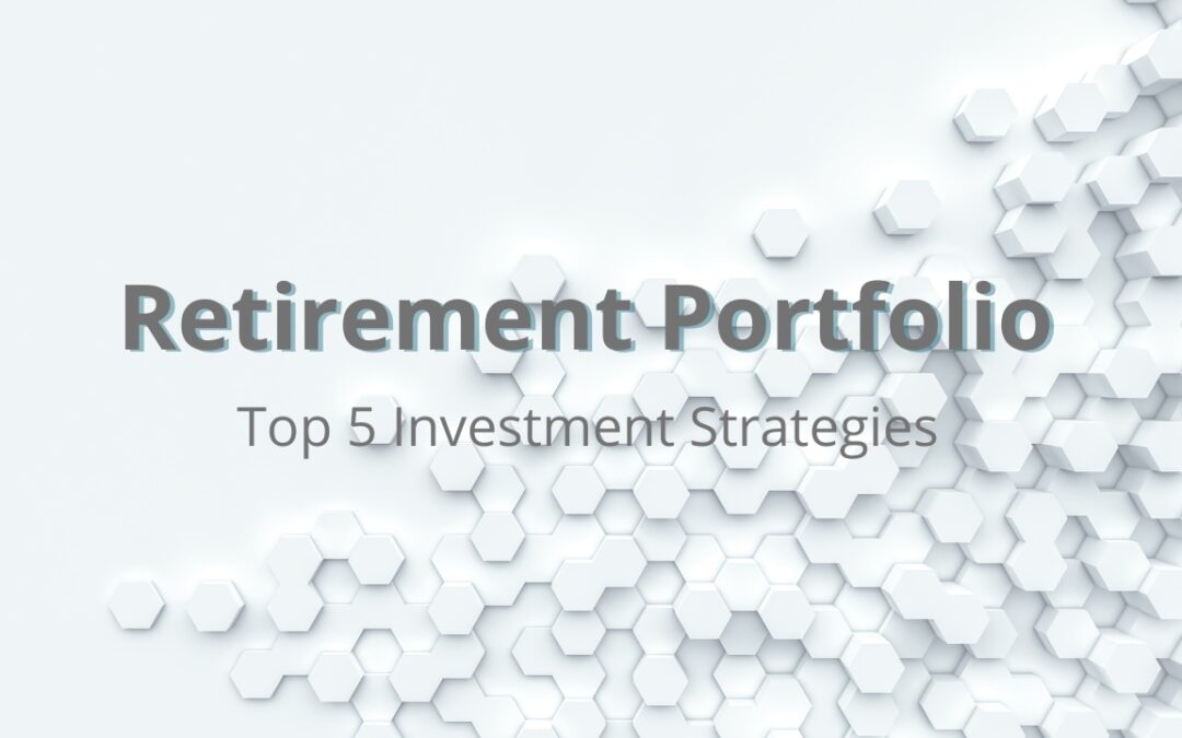 Top 5 Investment Strategies to Strengthen Your Retirement Portfolio