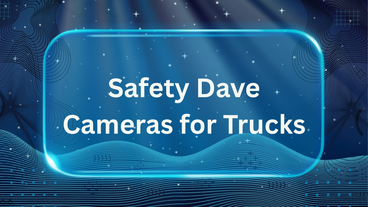 Safety Dave Cameras for Trucks