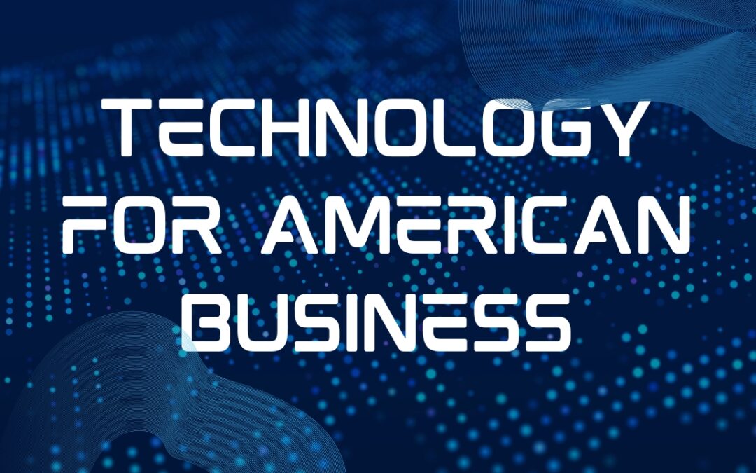 Why Technology Needs To Be At The Heart Of Your American Business