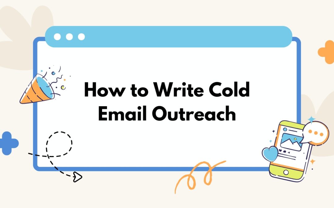 7 Proven Skills to Write Cold Email Outreach That Get Replies