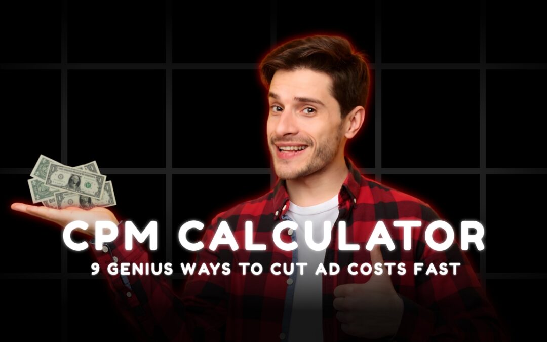 9 Genius Ways to Use a CPM Calculator to Cut Ad Costs Fast