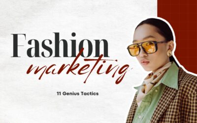 11 Genius Fashion Marketing Tactics That You’re Probably Ignoring