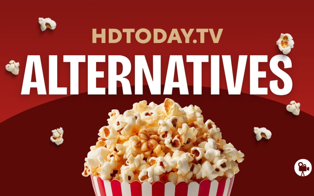 5 Best HDToday.tv Legal Alternatives That You Should Use