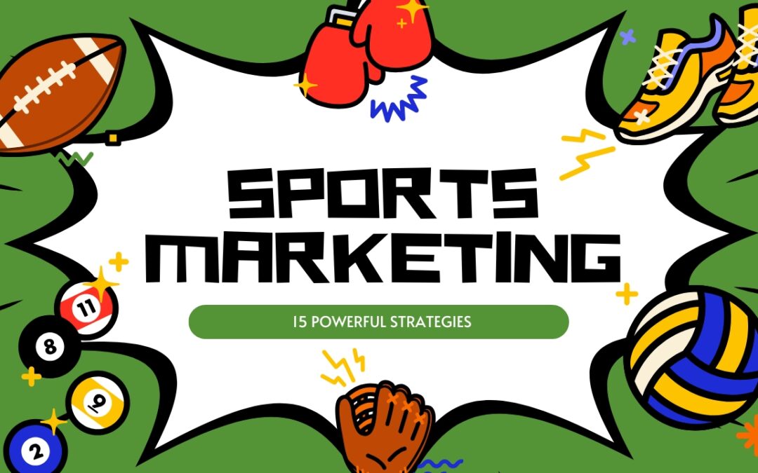 15 Powerful Sports Marketing Strategies Pros Use (But Beginners Miss)