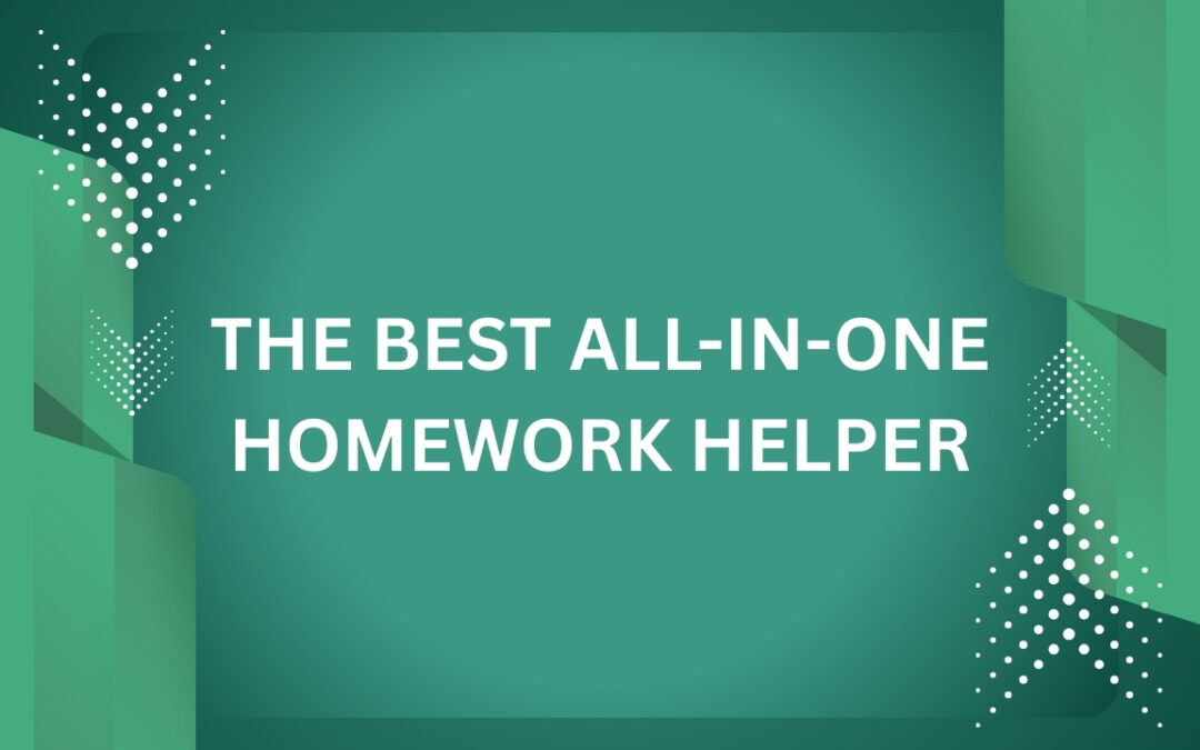A Student’s Guide to Choosing the Best All-in-One Homework Helper