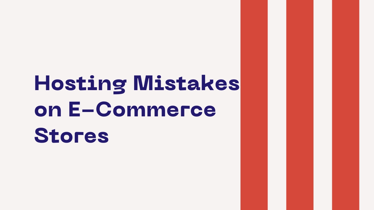 Hosting Mistakes on E-Commerce Stores