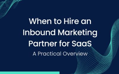 When to Hire an Inbound Marketing Partner for SaaS: A Practical Overview