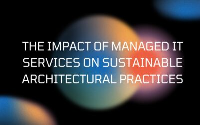 The Impact of Managed IT Services on Sustainable Architectural Practices