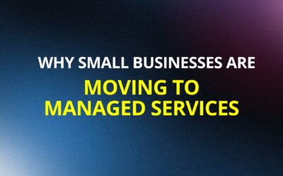 Why Small Businesses Are Moving to Managed Services